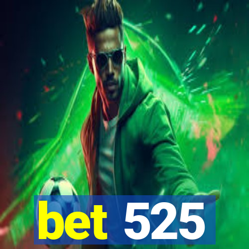 bet 525